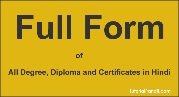 All Educational Degree, Diploma and Certificate Programs Full Form in Hindi.