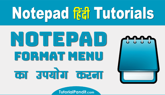 Using Notepad Format Menu in Hindi